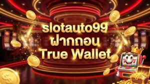slotauto99 ฝากถอน true wallet